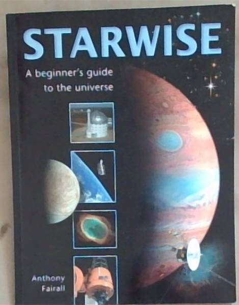 Starwise : a beginner's guide to the universe