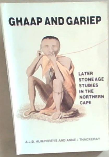 Ghaap and Gariep: Later Stone Age studies in the northern Cape (The South African Archaeological Society monograph series, no. 2)
