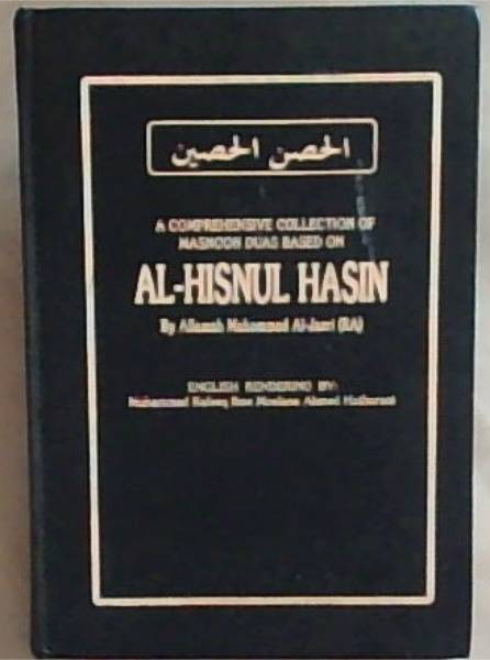 A Comprehensive Collection of Masnoon Duas Based on Al -Hisnul Hasin