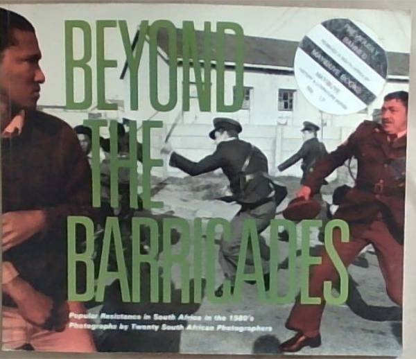 Beyond the Barricades: Popular Resistance in South Africa in the 1980's