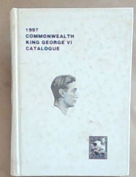 1997 Commonwealth King George VI Catalogue. 17th Edition.