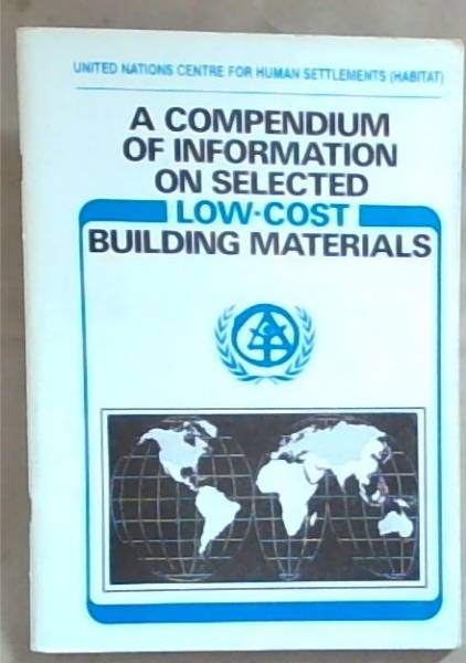 A Compendium of Information on Selected Low-Cost Building Materials