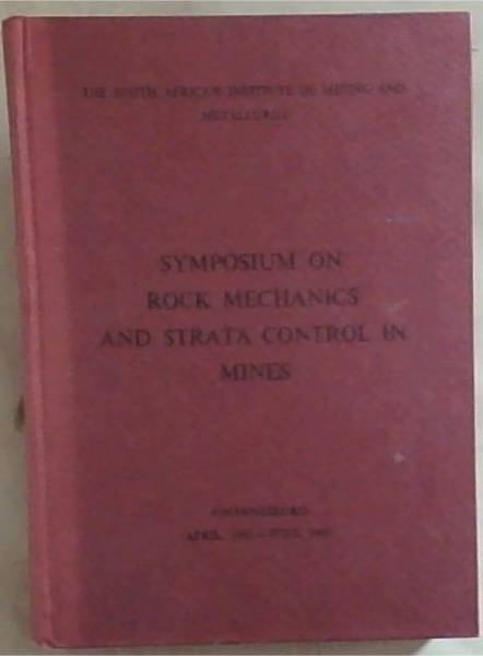 Symposium on Rock Mechanics and Strata Control in Mines, Johannesburg, April 1963 - June 1965