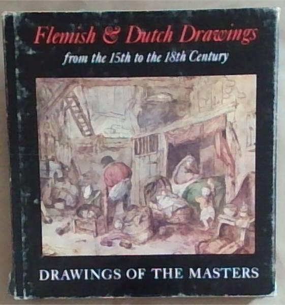 Drawings of the Masters : Flemish & Dutch Drawings from the 15th to the 18th Century