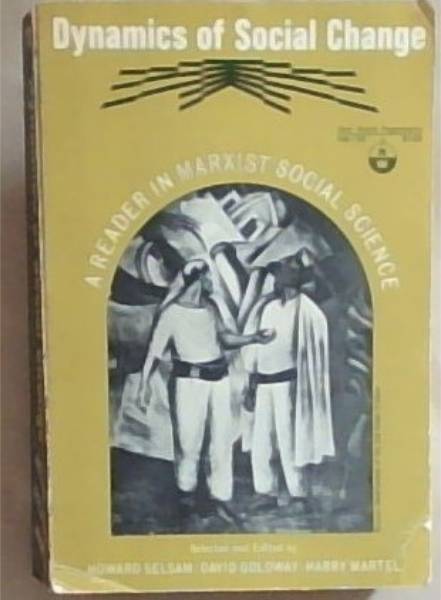 Dynamics of social change;: A reader in Marxist social science, from the writings of Marx, Engels and Lenin