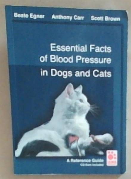 Essential Facts of Blood Pressure in Dogs and Cats: A Reference Guide (includes CD)