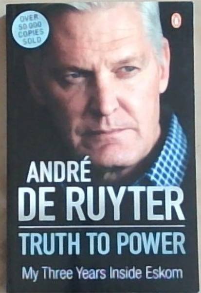 Truth To Power : My Three Years Inside Eskom