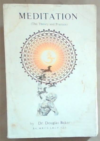 The Theory and Practice of Meditation Volume 2 of The Seven Pillars of Ancient Wisdom