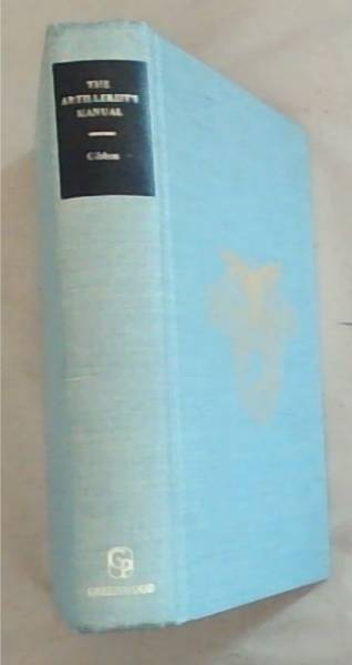 The Artillerist's Manual: Compiled from Various Sources, and Adapted to the Service of the United States