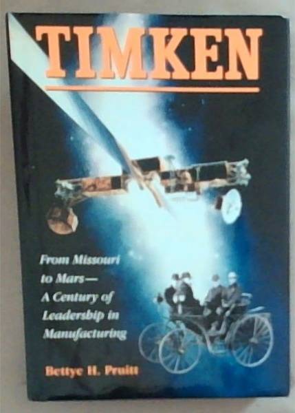 Timken: From Missouri to Mars-A Century of Leadership in Manufacturing