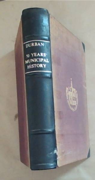 Durban: Fifty Years' Municipal History