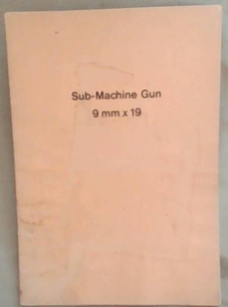 Provisional Operation & Servicing Manual To The Sub-Machine Gun 9x19mm With Folding Stock Model L [long]& Model S[short]