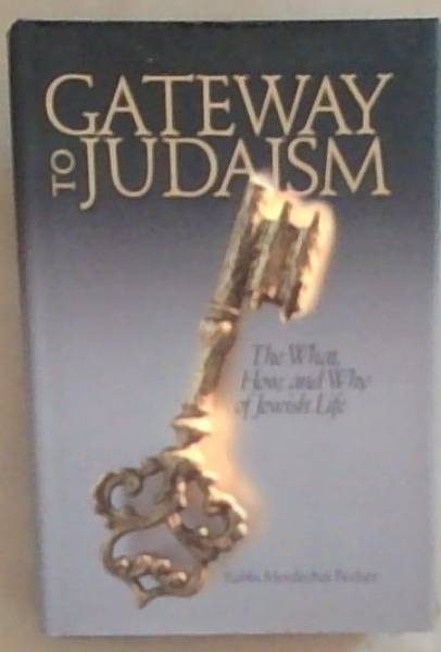 Gateway to Judaism: The What, How, And Why of Jewish Life