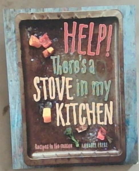 Help! There s a Stove in my Kitchen