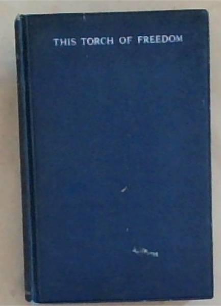 This Torch of Freedom : speeches and addresses