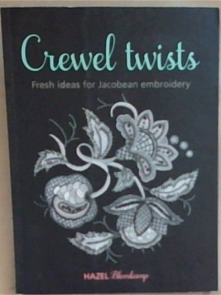 Crewel Twists : fresh ideas for Jacobean embroidery