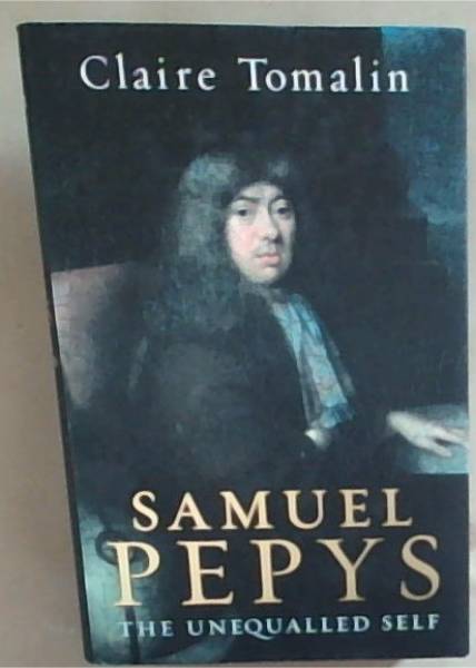 Image for Samuel Pepys: The Unequalled Self Samuel Pepys: The Unequalled Self