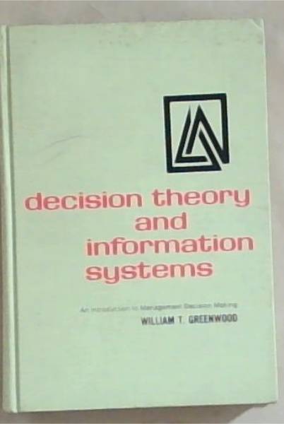 Decision Theory and Information Systems : an introduction to management Decision Making