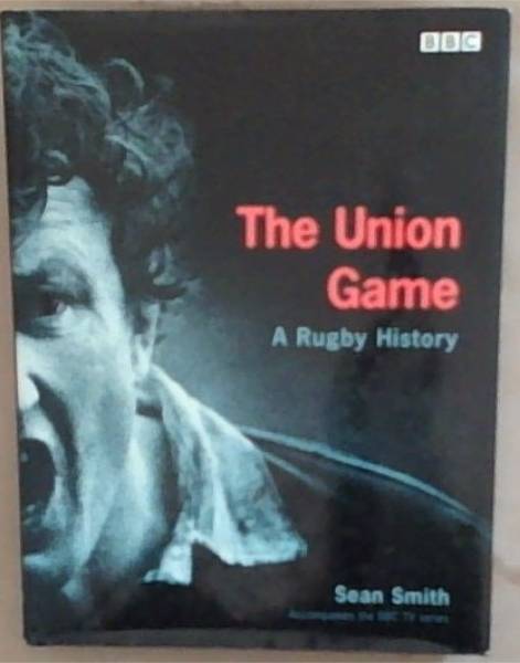 The Union Game: A Rugby History
