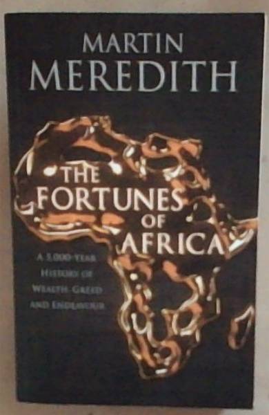 The fortunes of Africa: A 5000 year history of wealth, Greed and Endeavour