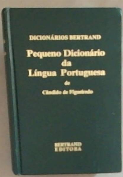 Dicionarios Bertrand: Pequeno Dicionario da Lingua Portuguesa