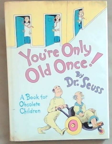 You're Only Old Once