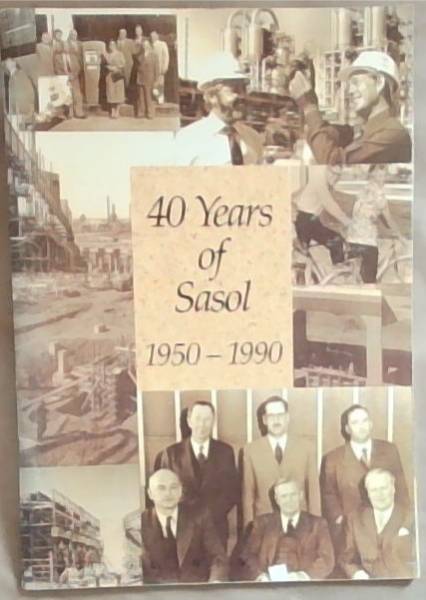 40 Years of Sasol 1950 - 1990