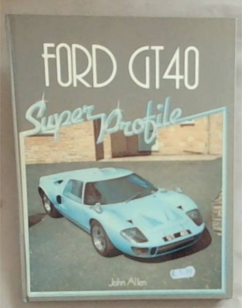 Ford Gt40: Super Profile