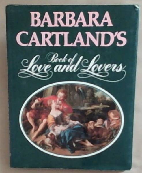 Barbara Cartland's book of love and lovers
