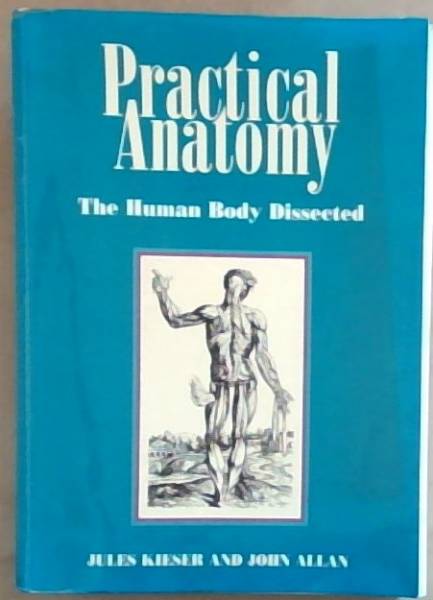 Practical Anatomy: The Human Body Dissected