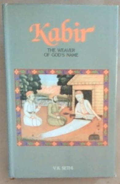 Kabir : the Weaver of God's Name