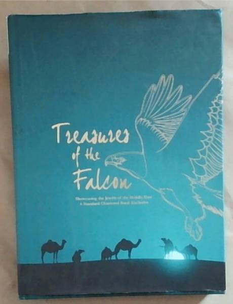 Treasures of the Falcon;Showcasing the Jewels of the Middle East A Standard Chartered Bank Exclusive