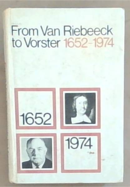 From Van Riebeeck to Vorster, 1652-1974: An introduction to the history of the Republic of South Africa