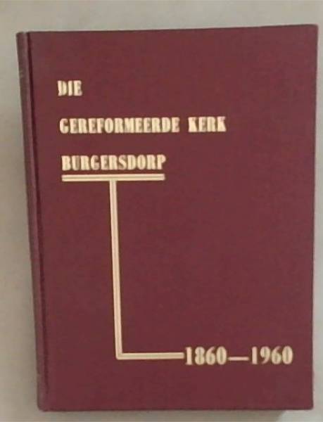 Die Gereformeerde Kerk Bugersdorp , gestig 21 Januarie 1860, op die plaas Rosterhoek ; gedenkalbum by geleentheid van die Eeufees. 22 - 24 Januarie 1960