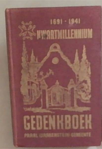 Kwartmillenniumgedenkboek van die Nederduitse Gereformeerde Gemeente, Paarl ; 'n Oorsig van die Geskiedenis van die gemeente : 1691 - 1941
