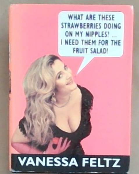 What Are These Strawberries Doing On My Nipples: I Need Them For The Fruit Salad!