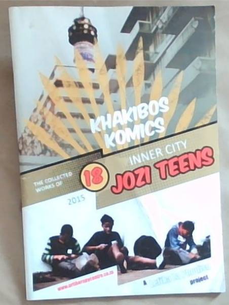 Khakibos Komics : The collected Works of 18 Jozi Teens. 2015