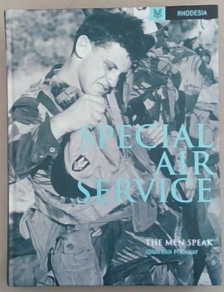 Special Air Service Rhodesia: The Men Speak
