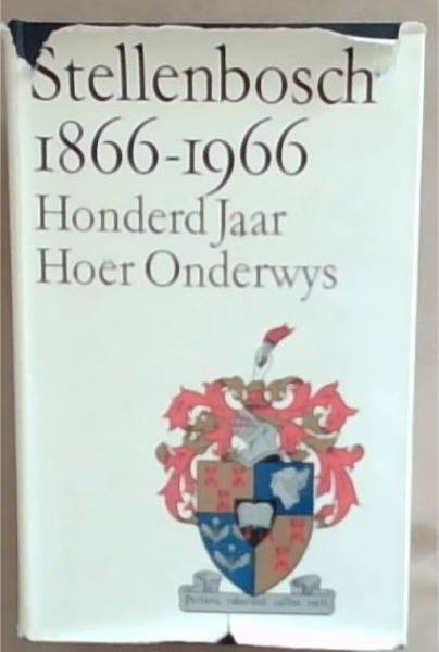 Image for Stellenbosch 1866-1966 Honderd Jaar Hoer Onderwys Stellenbosch 1866-1966 Honderd Jaar Hoer Onderwys