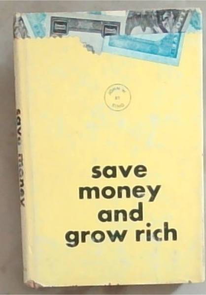 Image for Save Money and Grow Rich Save Money and Grow Rich