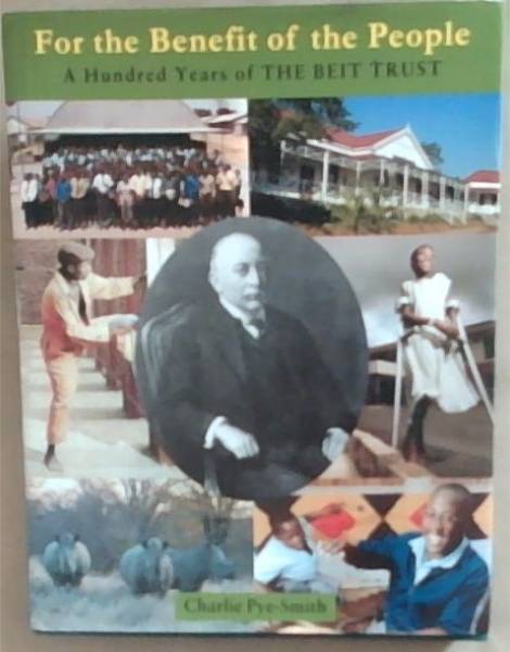 For the Benefit of the People - 100 Years of the Beit Trust: 1906-2006