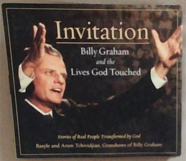 Invitation: Billy Graham and The Lives God Touched