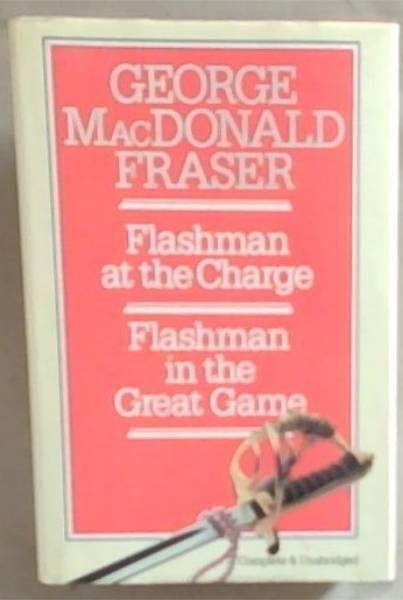 Flashman at the Charge / Flashman in the Great Game