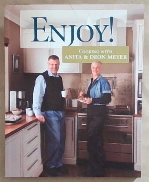 Image for Enjoy!: Cooking with Anita & Deon Meyer Enjoy!: Cooking with Anita & Deon Meyer