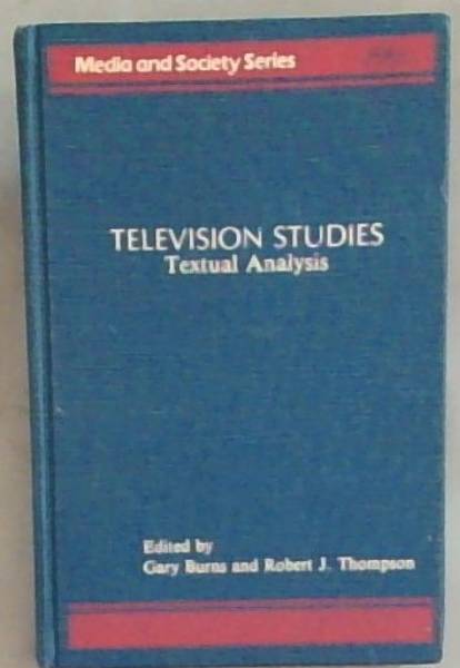 Television Studies: Textual Analysis (Media and Society Series)