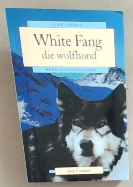 White Fang - die wolfhond [Libri-Reeks]