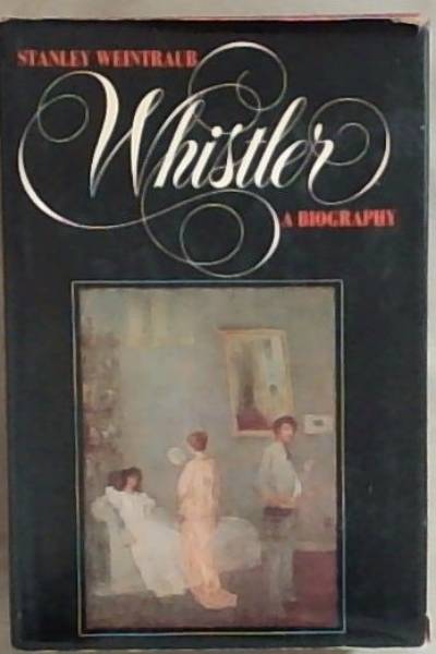 Whistler: A Biography