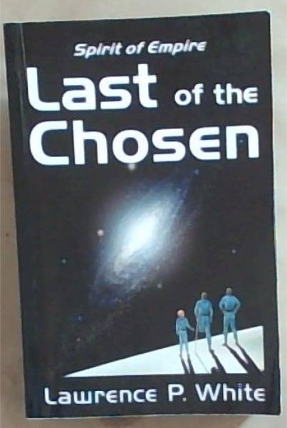 Last of the Chosen (Spirit of Empire, Book One)