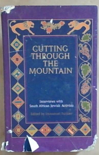 Image for Cutting Through the Mountain: Interviews with South African Jewish Activists Cutting Through the Mountain: Interviews with South African Jewish Activists