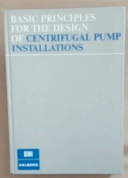 Basic Principles for the design of Centrifugal Pump Installations